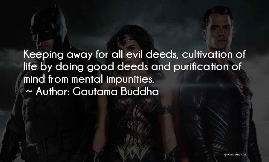Gautama Buddha Quotes: Keeping Away For All Evil Deeds, Cultivation Of Life By Doing Good Deeds And Purification Of Mind From Mental Impunities.