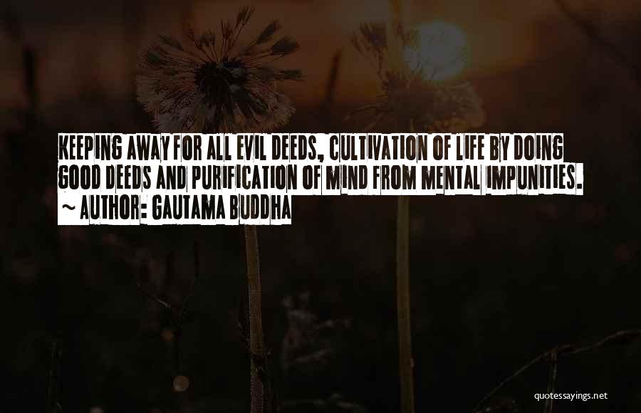 Gautama Buddha Quotes: Keeping Away For All Evil Deeds, Cultivation Of Life By Doing Good Deeds And Purification Of Mind From Mental Impunities.