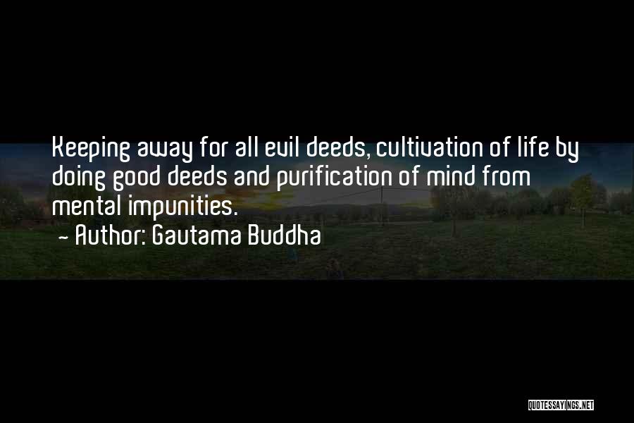Gautama Buddha Quotes: Keeping Away For All Evil Deeds, Cultivation Of Life By Doing Good Deeds And Purification Of Mind From Mental Impunities.