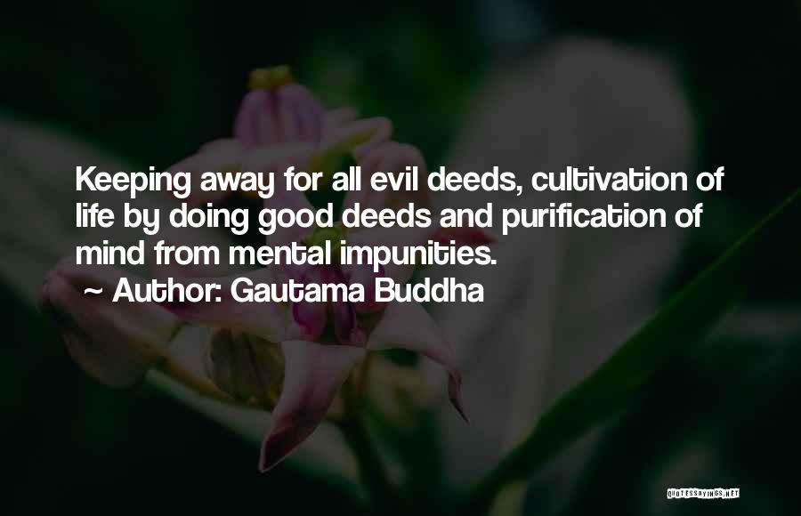 Gautama Buddha Quotes: Keeping Away For All Evil Deeds, Cultivation Of Life By Doing Good Deeds And Purification Of Mind From Mental Impunities.