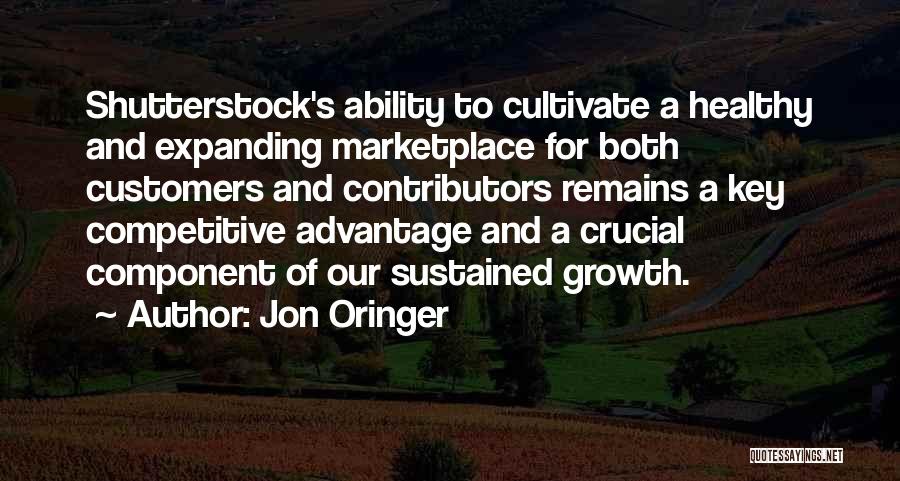 Jon Oringer Quotes: Shutterstock's Ability To Cultivate A Healthy And Expanding Marketplace For Both Customers And Contributors Remains A Key Competitive Advantage And