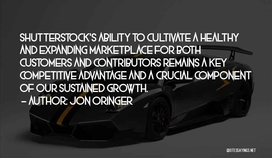 Jon Oringer Quotes: Shutterstock's Ability To Cultivate A Healthy And Expanding Marketplace For Both Customers And Contributors Remains A Key Competitive Advantage And