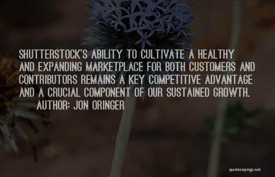 Jon Oringer Quotes: Shutterstock's Ability To Cultivate A Healthy And Expanding Marketplace For Both Customers And Contributors Remains A Key Competitive Advantage And