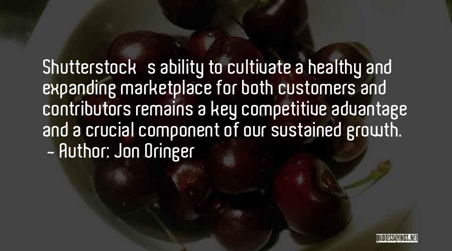 Jon Oringer Quotes: Shutterstock's Ability To Cultivate A Healthy And Expanding Marketplace For Both Customers And Contributors Remains A Key Competitive Advantage And