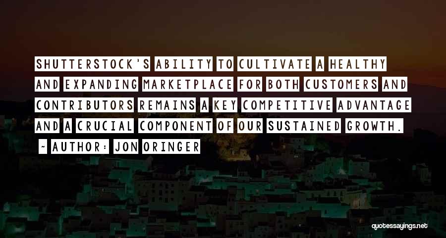 Jon Oringer Quotes: Shutterstock's Ability To Cultivate A Healthy And Expanding Marketplace For Both Customers And Contributors Remains A Key Competitive Advantage And