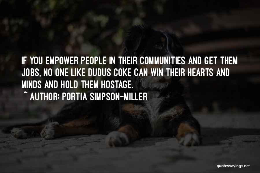 Portia Simpson-Miller Quotes: If You Empower People In Their Communities And Get Them Jobs, No One Like Dudus Coke Can Win Their Hearts