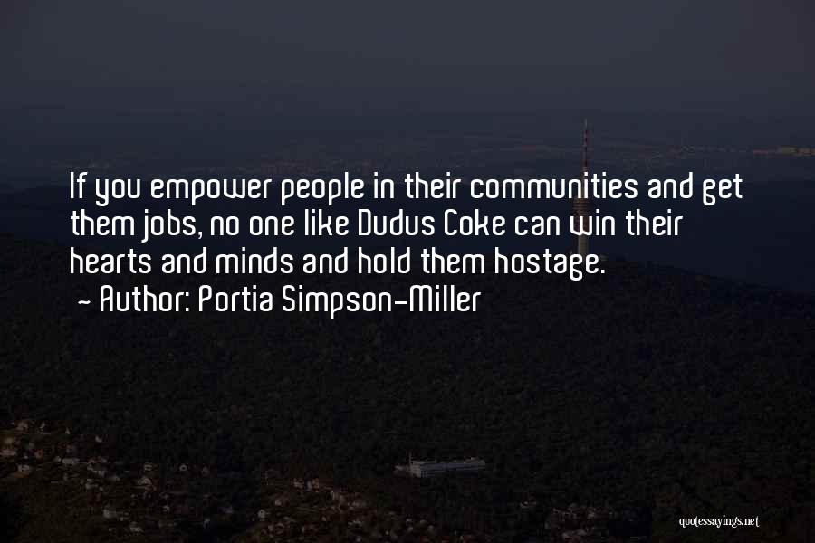 Portia Simpson-Miller Quotes: If You Empower People In Their Communities And Get Them Jobs, No One Like Dudus Coke Can Win Their Hearts