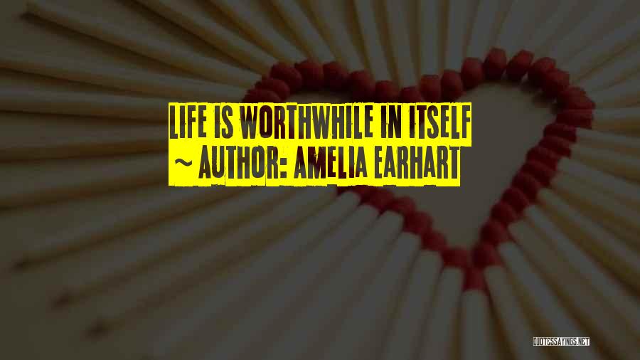 Amelia Earhart Quotes: Life Is Worthwhile In Itself