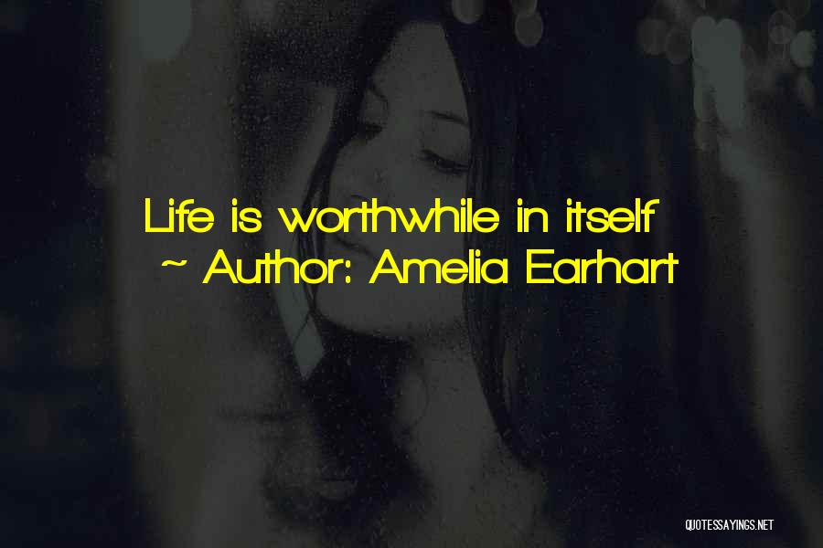 Amelia Earhart Quotes: Life Is Worthwhile In Itself