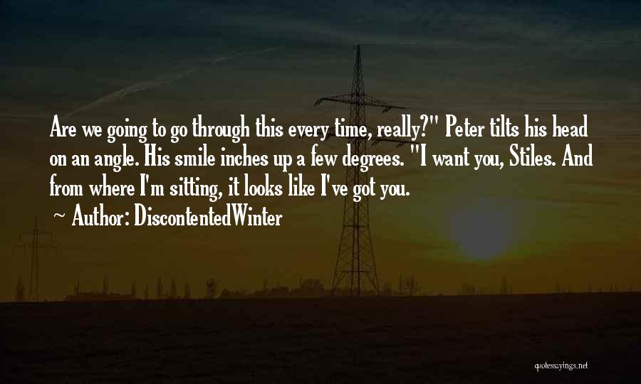 DiscontentedWinter Quotes: Are We Going To Go Through This Every Time, Really? Peter Tilts His Head On An Angle. His Smile Inches