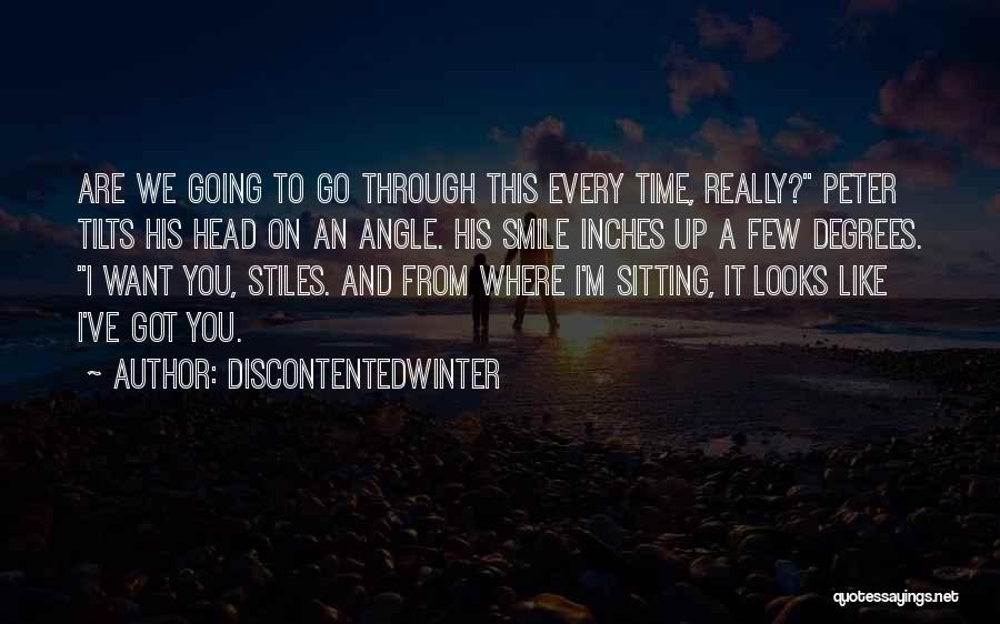 DiscontentedWinter Quotes: Are We Going To Go Through This Every Time, Really? Peter Tilts His Head On An Angle. His Smile Inches