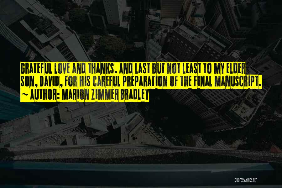 Marion Zimmer Bradley Quotes: Grateful Love And Thanks. And Last But Not Least To My Elder Son, David, For His Careful Preparation Of The