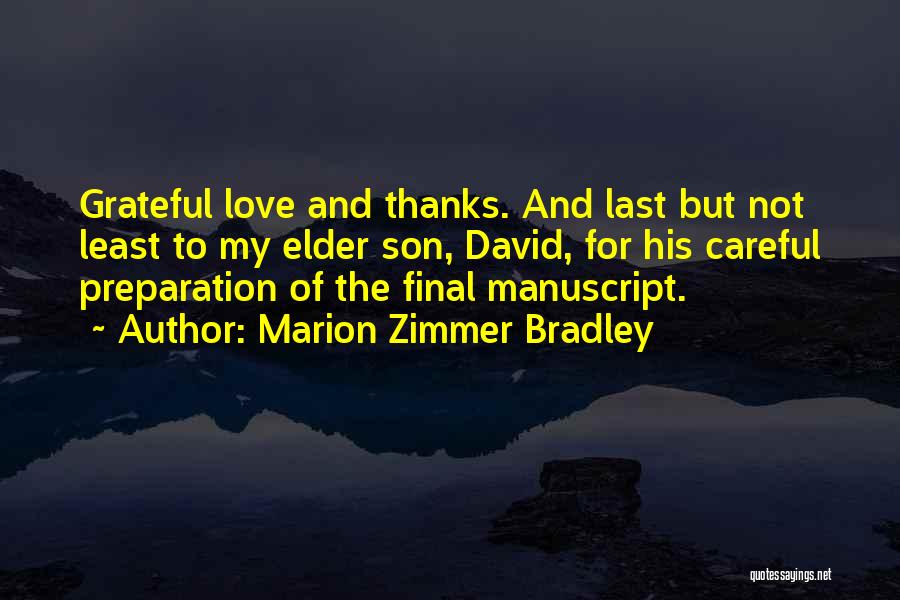 Marion Zimmer Bradley Quotes: Grateful Love And Thanks. And Last But Not Least To My Elder Son, David, For His Careful Preparation Of The