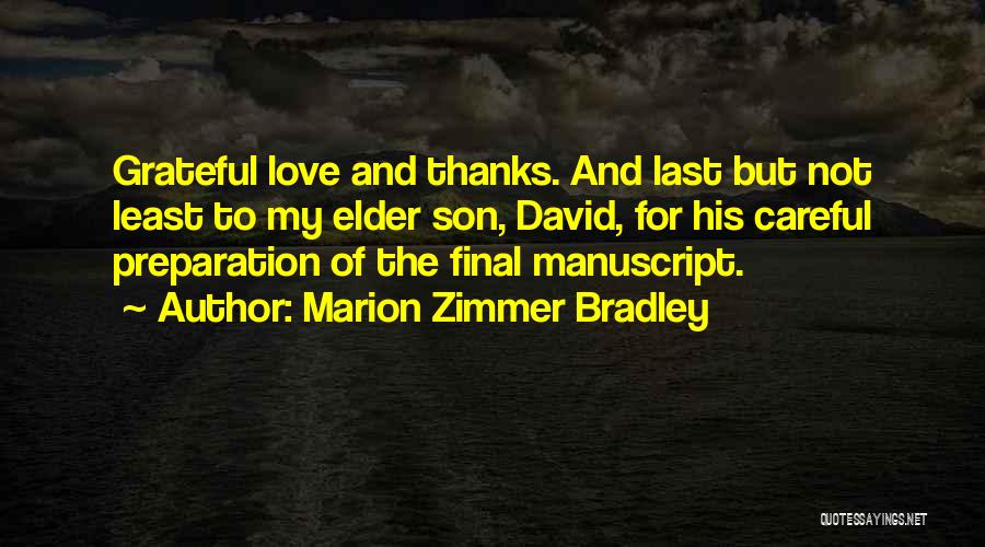 Marion Zimmer Bradley Quotes: Grateful Love And Thanks. And Last But Not Least To My Elder Son, David, For His Careful Preparation Of The