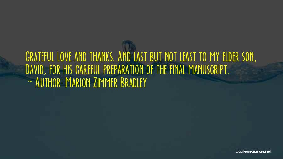 Marion Zimmer Bradley Quotes: Grateful Love And Thanks. And Last But Not Least To My Elder Son, David, For His Careful Preparation Of The