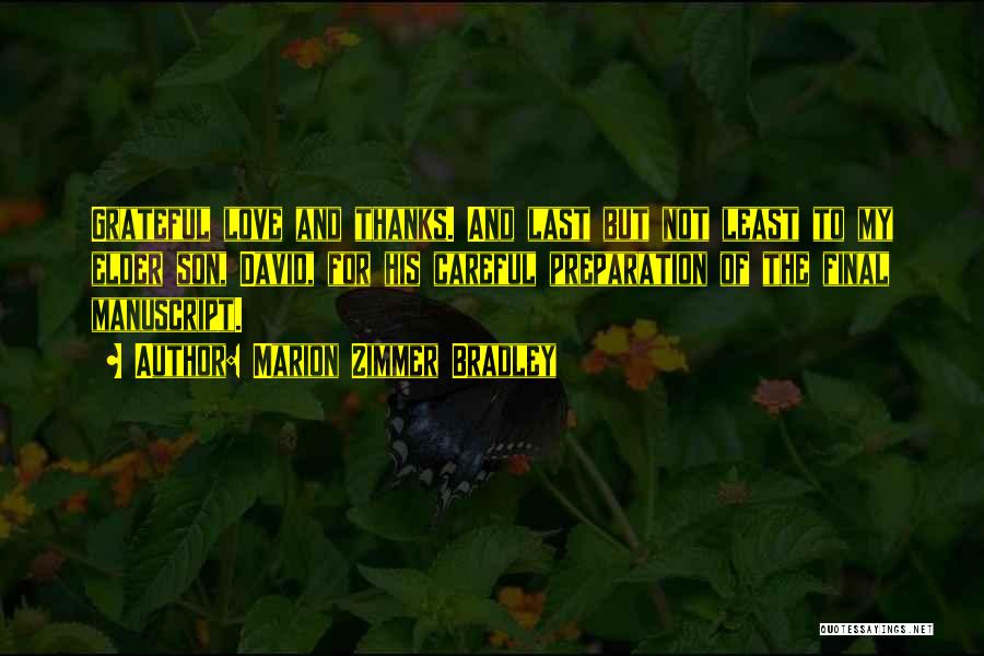 Marion Zimmer Bradley Quotes: Grateful Love And Thanks. And Last But Not Least To My Elder Son, David, For His Careful Preparation Of The