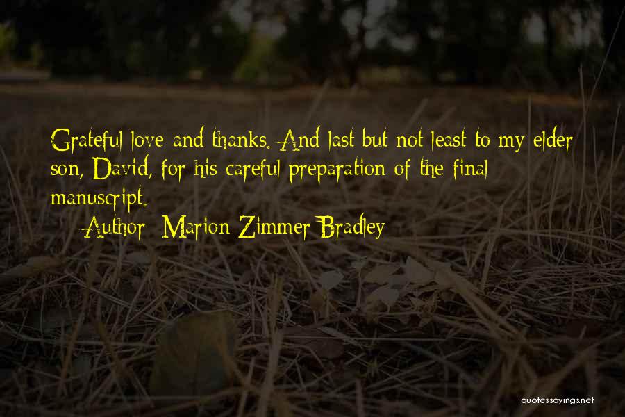 Marion Zimmer Bradley Quotes: Grateful Love And Thanks. And Last But Not Least To My Elder Son, David, For His Careful Preparation Of The