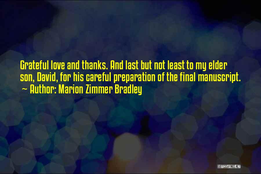 Marion Zimmer Bradley Quotes: Grateful Love And Thanks. And Last But Not Least To My Elder Son, David, For His Careful Preparation Of The