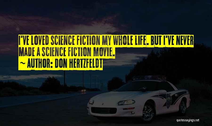 Don Hertzfeldt Quotes: I've Loved Science Fiction My Whole Life. But I've Never Made A Science Fiction Movie.