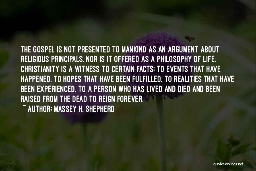 Massey H. Shepherd Quotes: The Gospel Is Not Presented To Mankind As An Argument About Religious Principals. Nor Is It Offered As A Philosophy