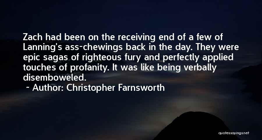 Christopher Farnsworth Quotes: Zach Had Been On The Receiving End Of A Few Of Lanning's Ass-chewings Back In The Day. They Were Epic