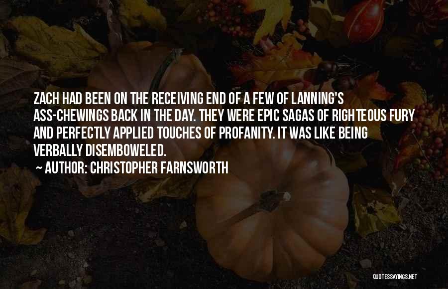 Christopher Farnsworth Quotes: Zach Had Been On The Receiving End Of A Few Of Lanning's Ass-chewings Back In The Day. They Were Epic