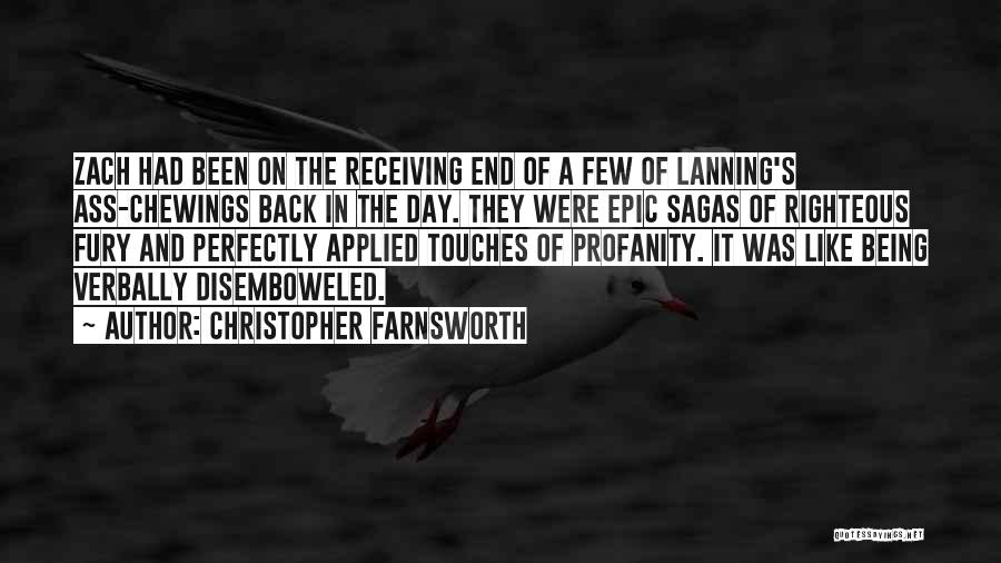 Christopher Farnsworth Quotes: Zach Had Been On The Receiving End Of A Few Of Lanning's Ass-chewings Back In The Day. They Were Epic