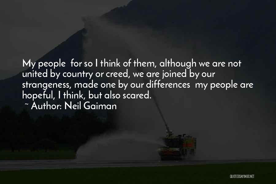 Neil Gaiman Quotes: My People For So I Think Of Them, Although We Are Not United By Country Or Creed, We Are Joined