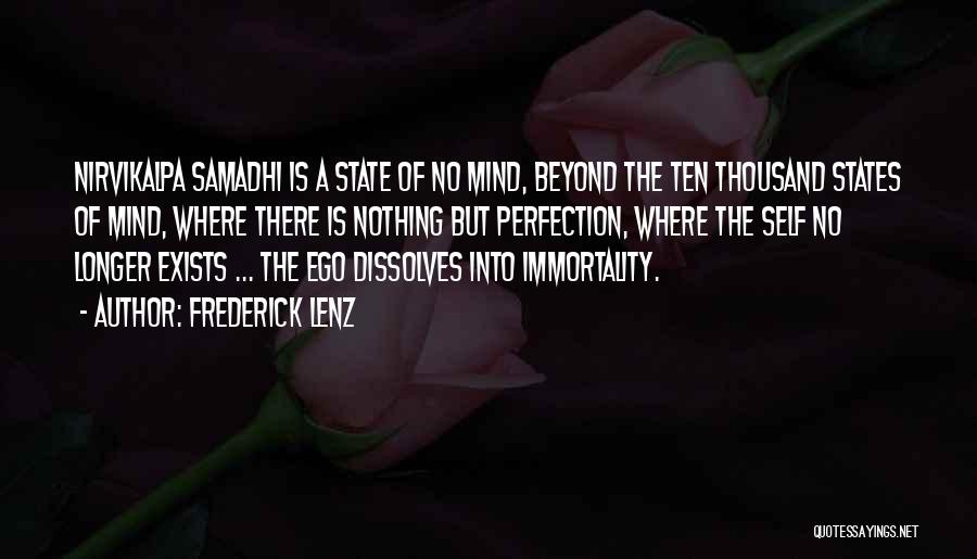 Frederick Lenz Quotes: Nirvikalpa Samadhi Is A State Of No Mind, Beyond The Ten Thousand States Of Mind, Where There Is Nothing But