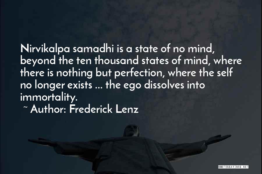 Frederick Lenz Quotes: Nirvikalpa Samadhi Is A State Of No Mind, Beyond The Ten Thousand States Of Mind, Where There Is Nothing But