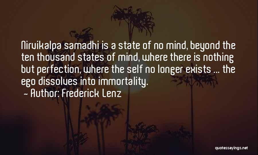 Frederick Lenz Quotes: Nirvikalpa Samadhi Is A State Of No Mind, Beyond The Ten Thousand States Of Mind, Where There Is Nothing But