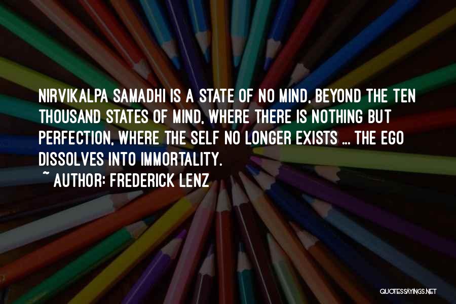 Frederick Lenz Quotes: Nirvikalpa Samadhi Is A State Of No Mind, Beyond The Ten Thousand States Of Mind, Where There Is Nothing But