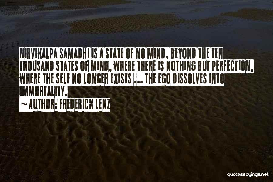 Frederick Lenz Quotes: Nirvikalpa Samadhi Is A State Of No Mind, Beyond The Ten Thousand States Of Mind, Where There Is Nothing But