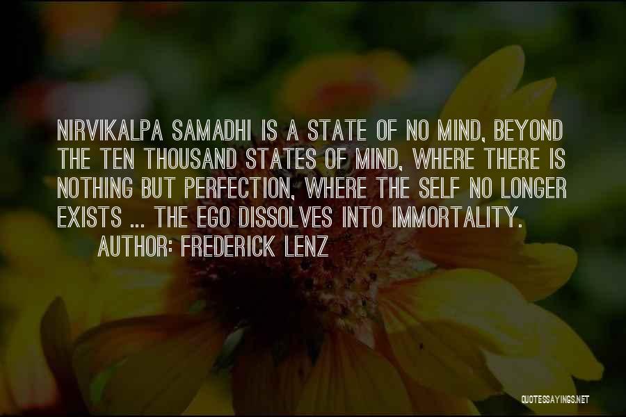 Frederick Lenz Quotes: Nirvikalpa Samadhi Is A State Of No Mind, Beyond The Ten Thousand States Of Mind, Where There Is Nothing But