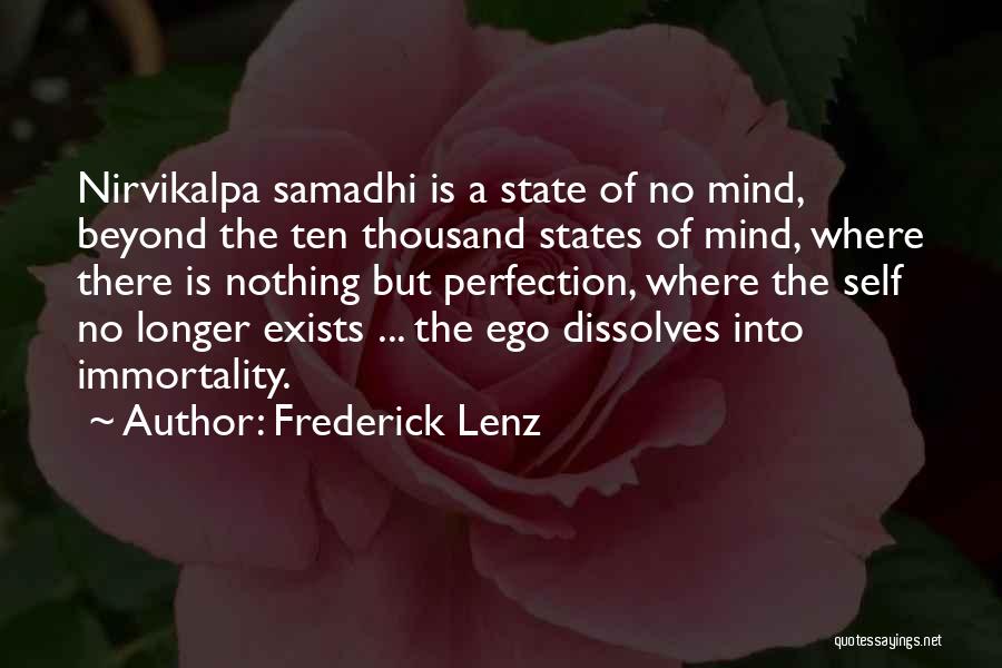 Frederick Lenz Quotes: Nirvikalpa Samadhi Is A State Of No Mind, Beyond The Ten Thousand States Of Mind, Where There Is Nothing But