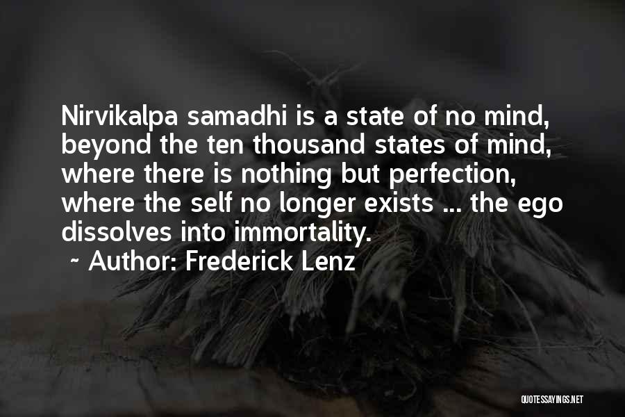 Frederick Lenz Quotes: Nirvikalpa Samadhi Is A State Of No Mind, Beyond The Ten Thousand States Of Mind, Where There Is Nothing But