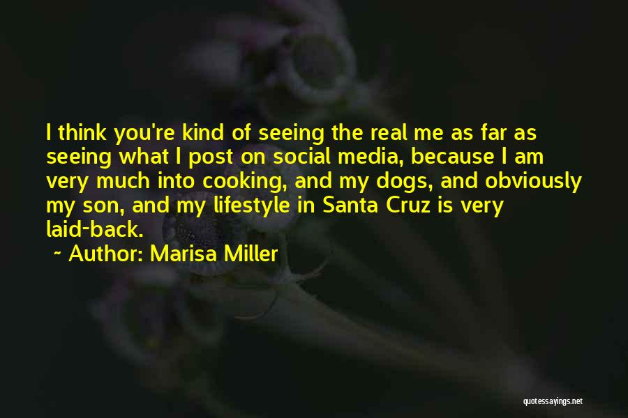 Marisa Miller Quotes: I Think You're Kind Of Seeing The Real Me As Far As Seeing What I Post On Social Media, Because