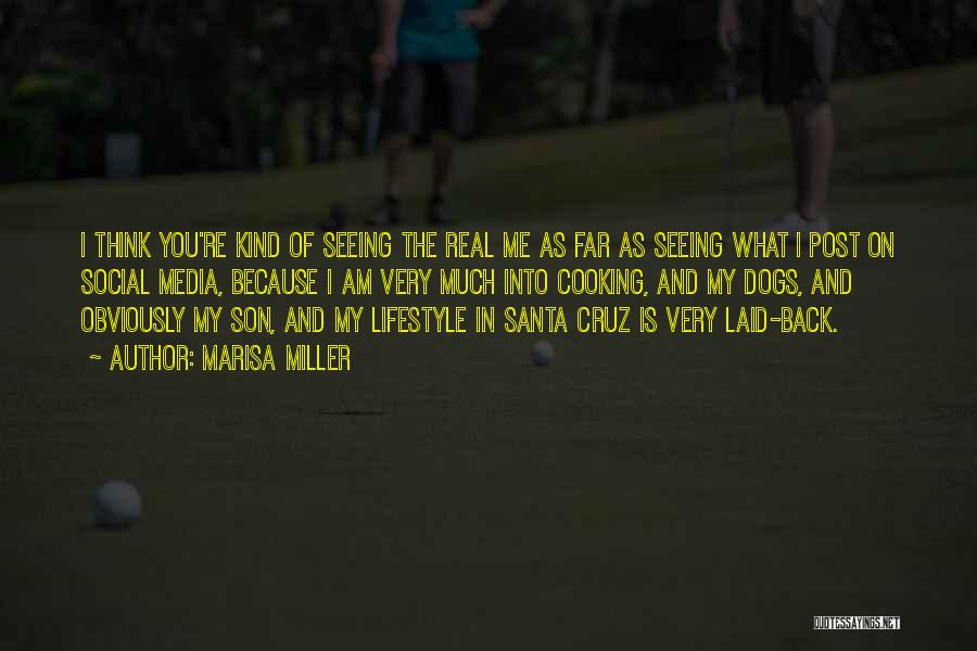 Marisa Miller Quotes: I Think You're Kind Of Seeing The Real Me As Far As Seeing What I Post On Social Media, Because
