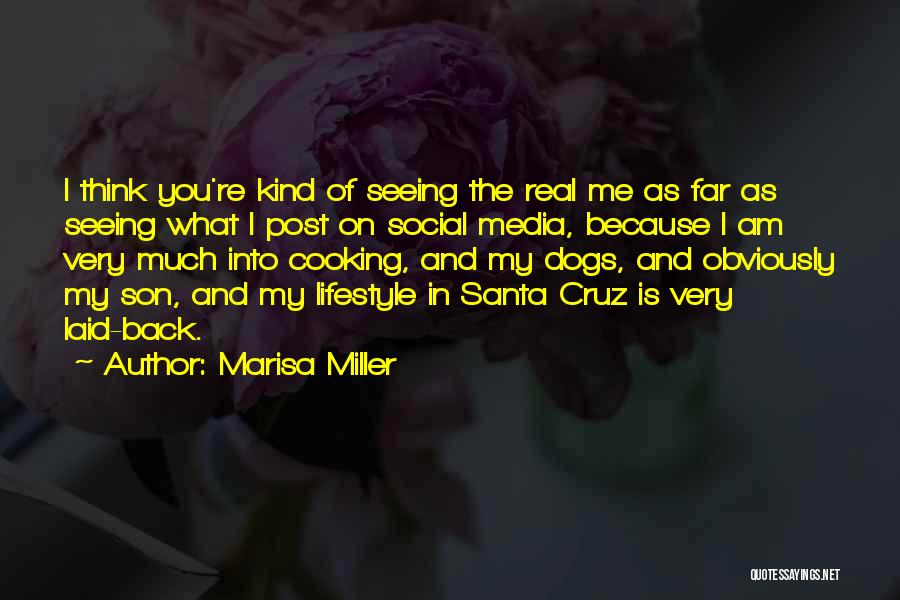 Marisa Miller Quotes: I Think You're Kind Of Seeing The Real Me As Far As Seeing What I Post On Social Media, Because