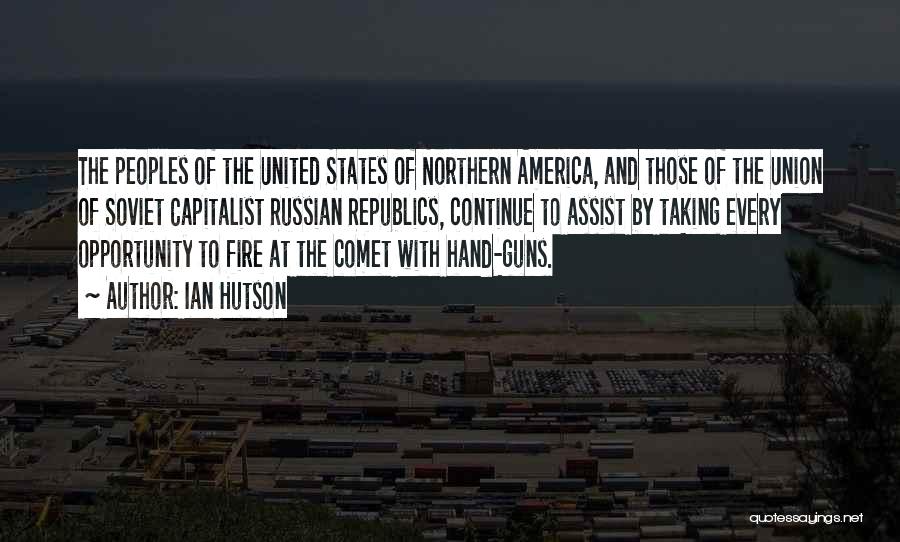 Ian Hutson Quotes: The Peoples Of The United States Of Northern America, And Those Of The Union Of Soviet Capitalist Russian Republics, Continue
