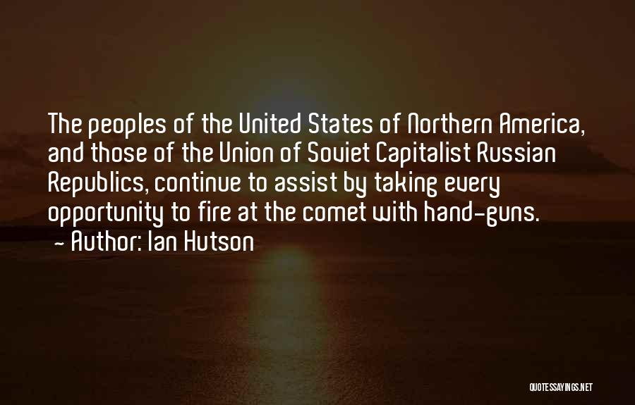 Ian Hutson Quotes: The Peoples Of The United States Of Northern America, And Those Of The Union Of Soviet Capitalist Russian Republics, Continue