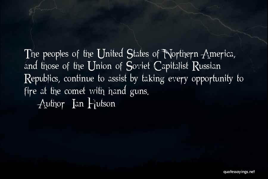 Ian Hutson Quotes: The Peoples Of The United States Of Northern America, And Those Of The Union Of Soviet Capitalist Russian Republics, Continue