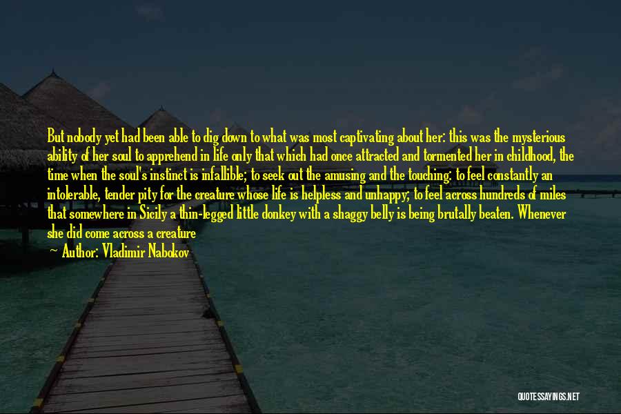 Vladimir Nabokov Quotes: But Nobody Yet Had Been Able To Dig Down To What Was Most Captivating About Her: This Was The Mysterious