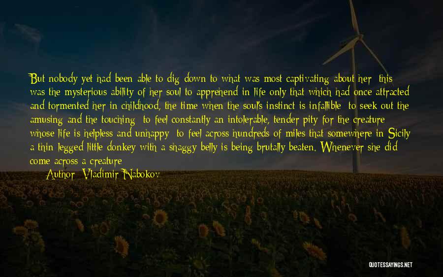 Vladimir Nabokov Quotes: But Nobody Yet Had Been Able To Dig Down To What Was Most Captivating About Her: This Was The Mysterious