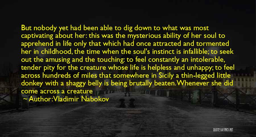 Vladimir Nabokov Quotes: But Nobody Yet Had Been Able To Dig Down To What Was Most Captivating About Her: This Was The Mysterious