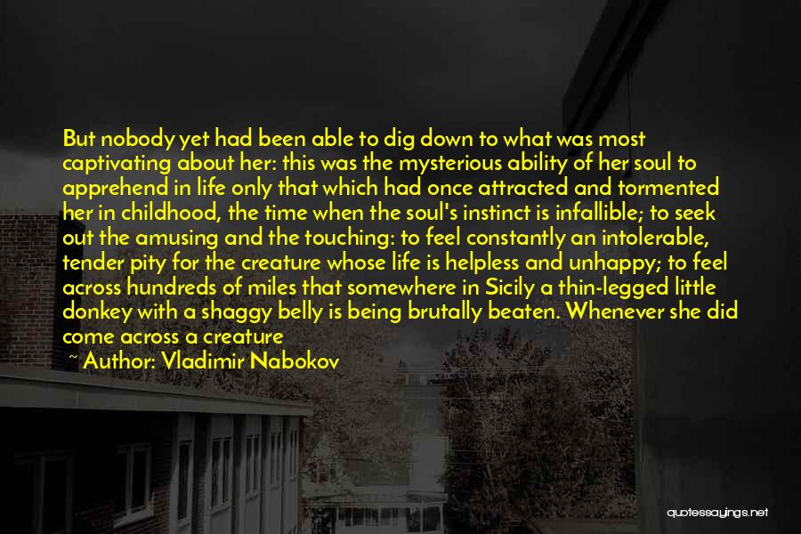 Vladimir Nabokov Quotes: But Nobody Yet Had Been Able To Dig Down To What Was Most Captivating About Her: This Was The Mysterious