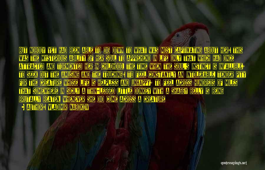 Vladimir Nabokov Quotes: But Nobody Yet Had Been Able To Dig Down To What Was Most Captivating About Her: This Was The Mysterious