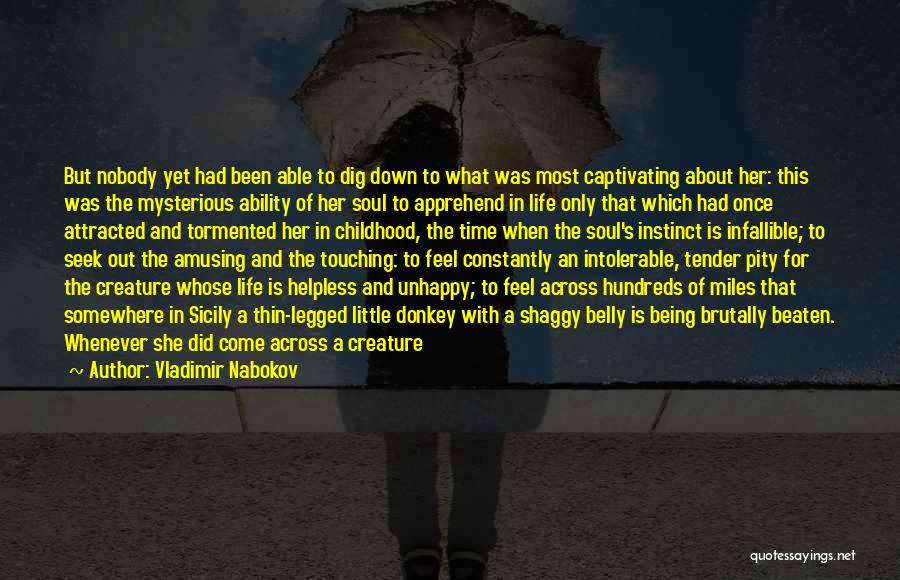 Vladimir Nabokov Quotes: But Nobody Yet Had Been Able To Dig Down To What Was Most Captivating About Her: This Was The Mysterious