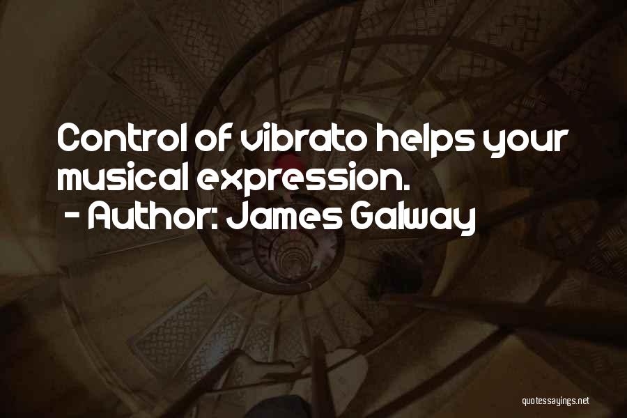 James Galway Quotes: Control Of Vibrato Helps Your Musical Expression.