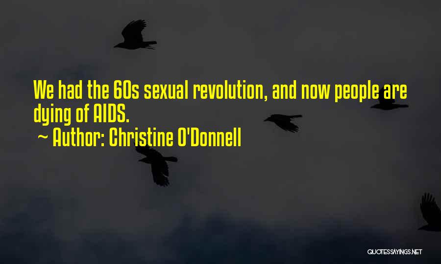 Christine O'Donnell Quotes: We Had The 60s Sexual Revolution, And Now People Are Dying Of Aids.